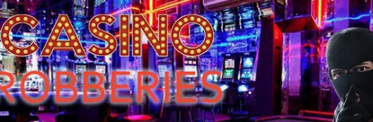 The 13 Greatest Casino Robberies Of All Time