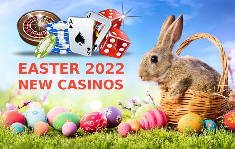 New Casinos Easter 2022