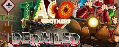 Delicious Taco and Big Winnings With The Taco Brothers Derailed Slot